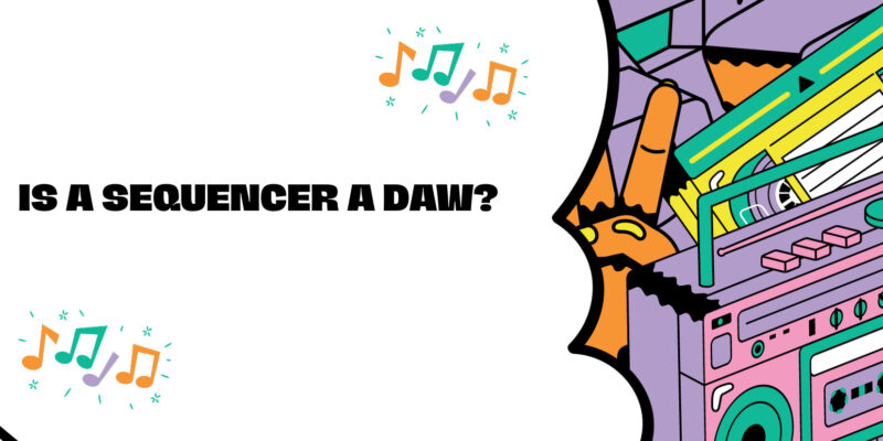Is a sequencer a DAW?