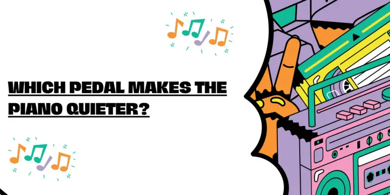 Which pedal makes the piano quieter?