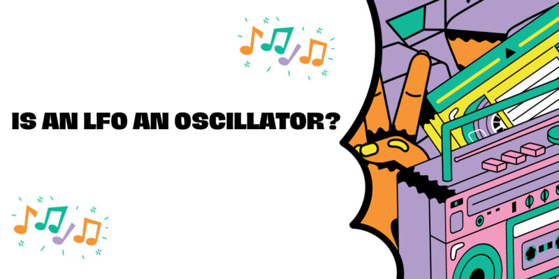 Is an LFO an oscillator?