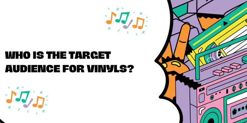 Who is the target audience for vinyls?