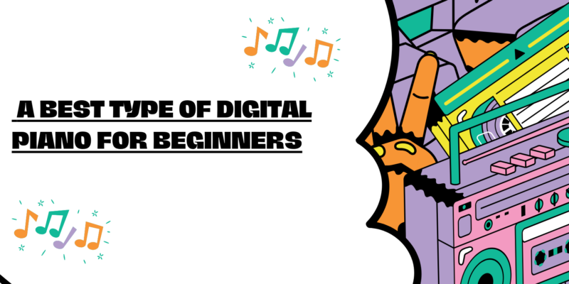 A best type of digital piano for beginners