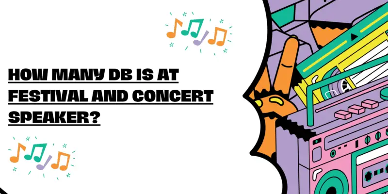 How many dB is at festival and concert speaker?