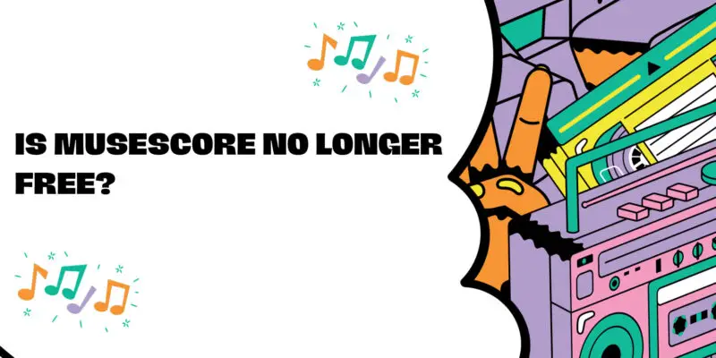 Is MuseScore no longer free?
