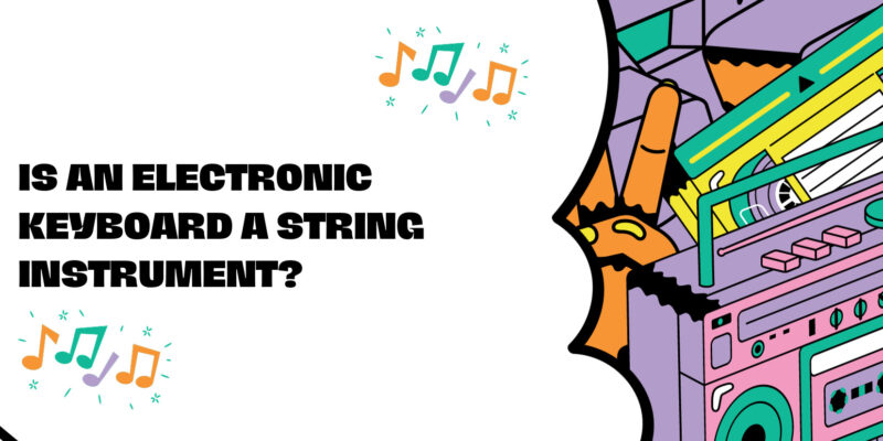 Is an electronic keyboard a string instrument?