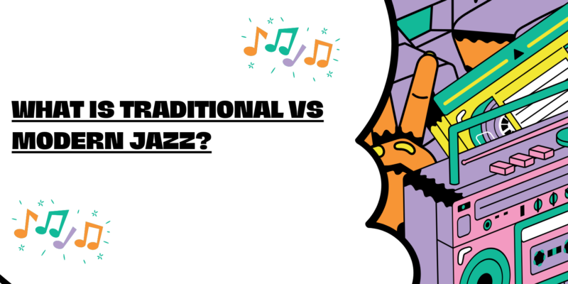 What is traditional vs modern jazz?