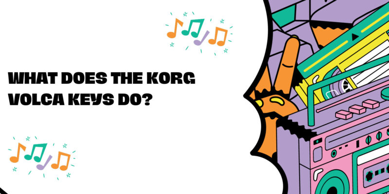 What does the Korg Volca keys do?