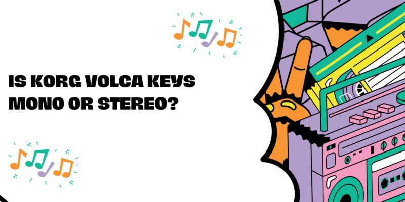 Is Korg Volca Keys mono or stereo?