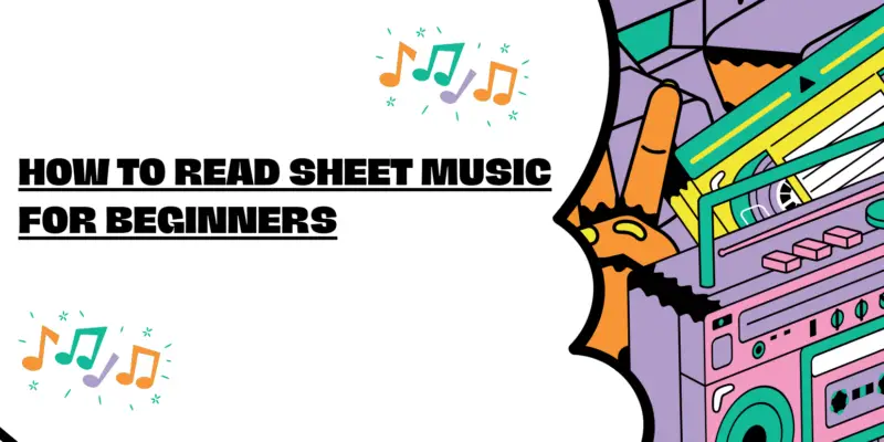 How to Read Sheet Music for Beginners