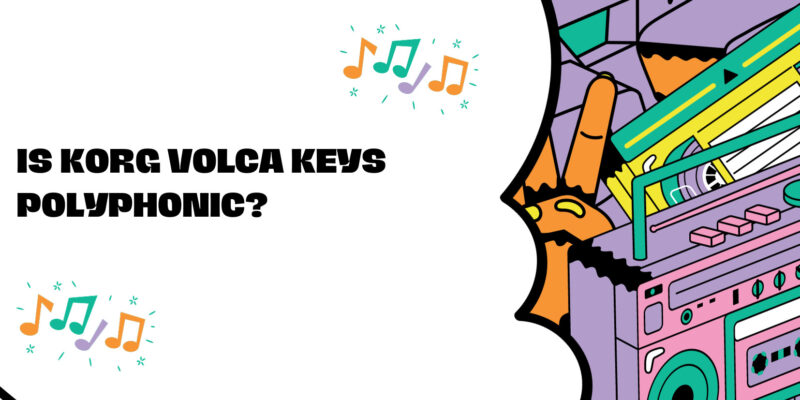 Is Korg Volca Keys polyphonic?