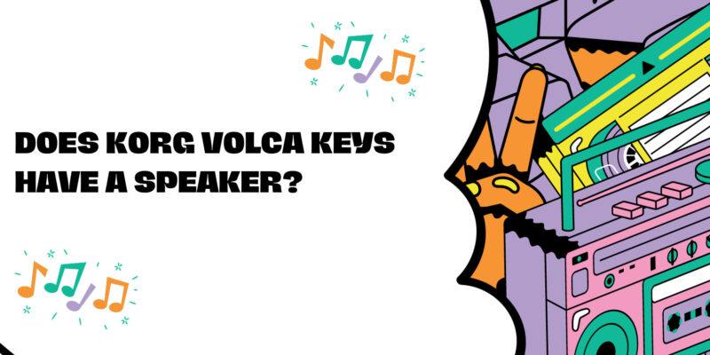 Does Korg Volca Keys have a speaker?