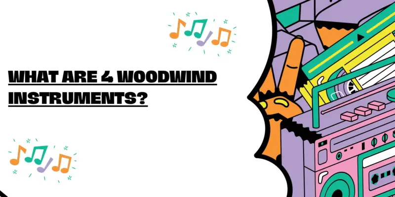 What are 4 woodwind instruments?