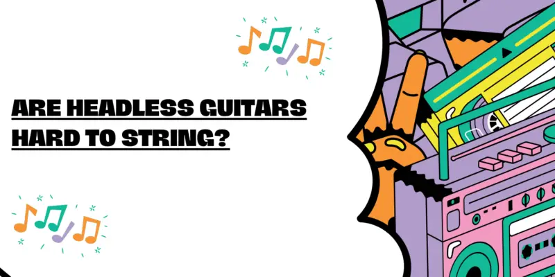 Are headless guitars hard to string?