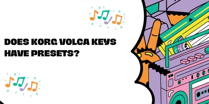 Does Korg Volca keys have presets?