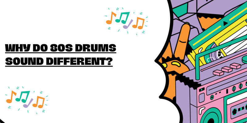 Why do 80s drums sound different?