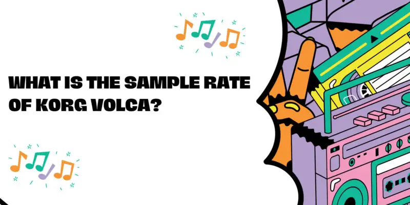 What is the sample rate of Korg volca?