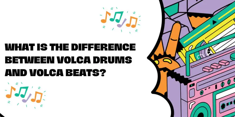 What is the difference between Volca drums and Volca beats?