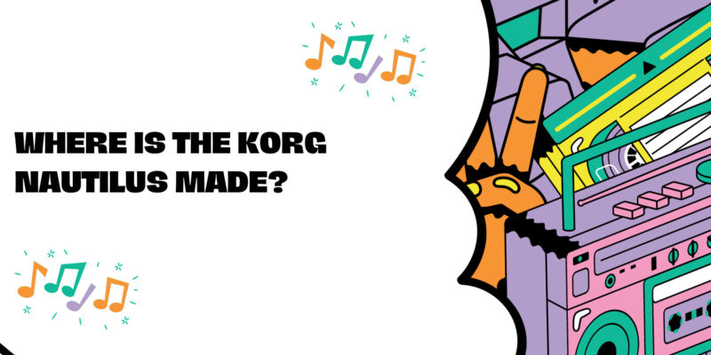 Where is the Korg Nautilus made?