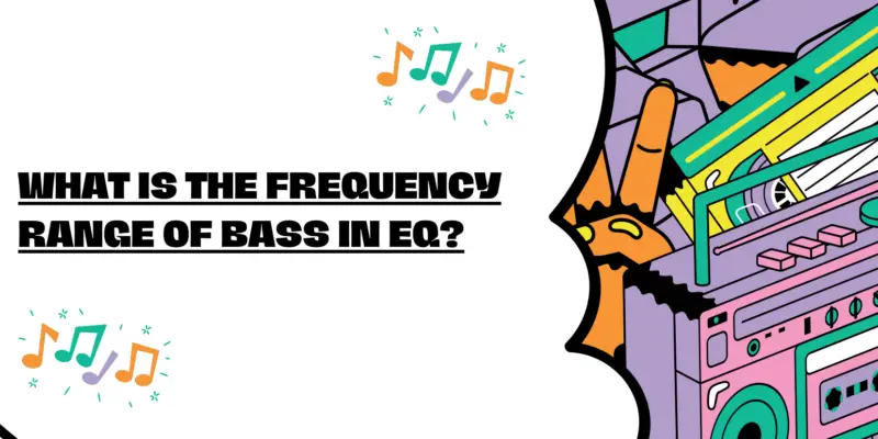 What is the frequency range of bass in EQ?
