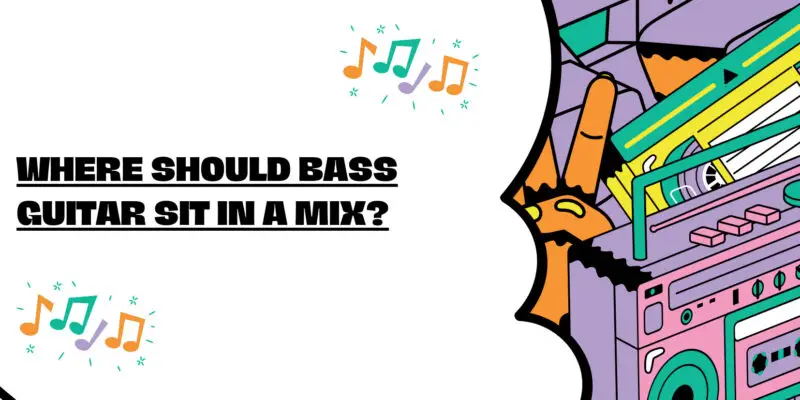 Where should bass guitar sit in a mix?