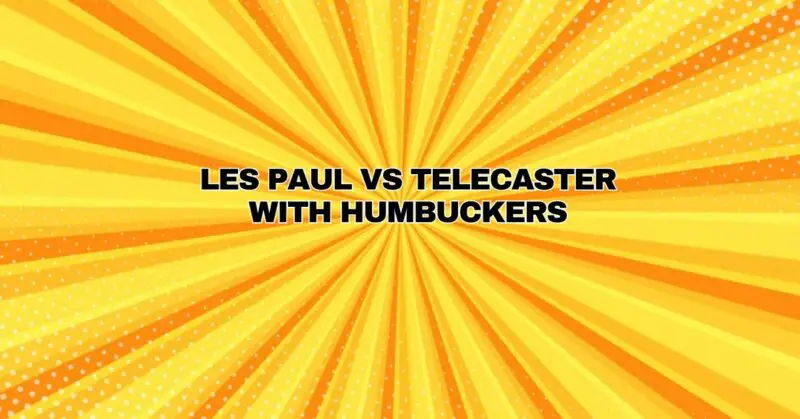 Les Paul vs Telecaster With Humbuckers