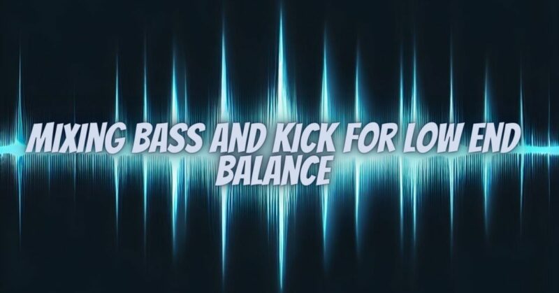 Mixing bass and kick for low end balance