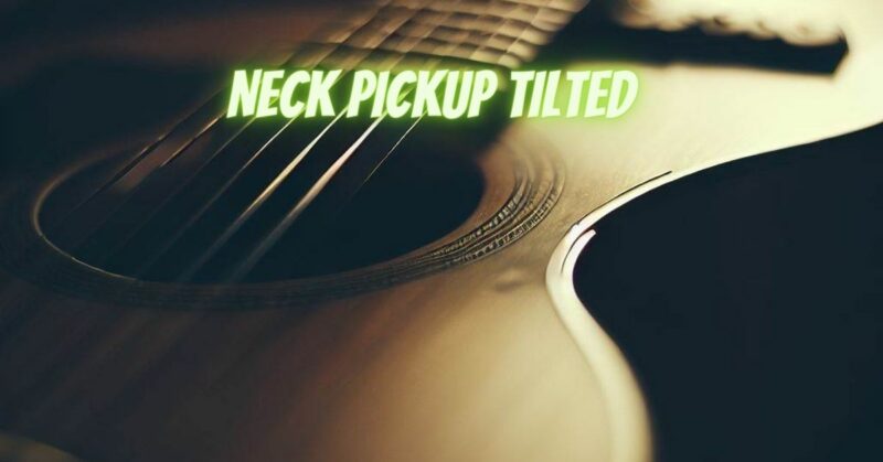 Neck pickup tilted