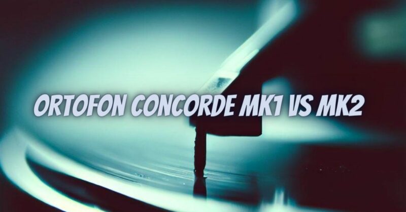 Ortofon Concorde MK1 vs MK2