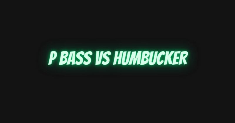 P bass vs humbucker