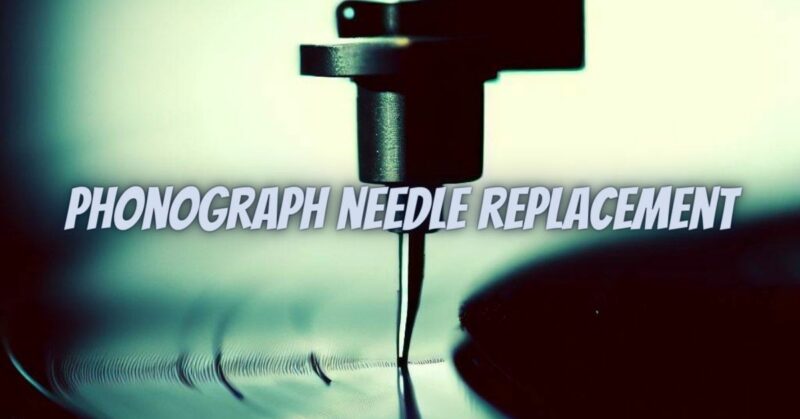 Phonograph needle replacement