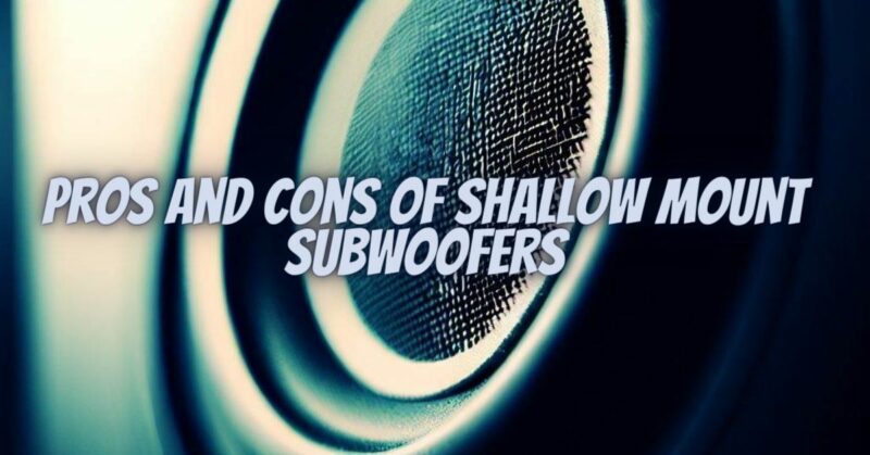 Pros and Cons of Shallow Mount Subwoofers