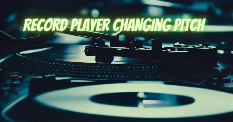 Record player changing pitch