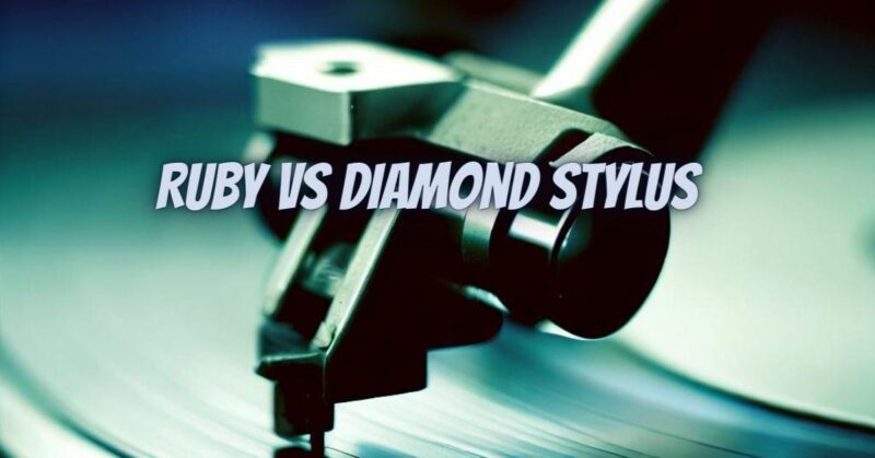 Ruby vs diamond stylus
