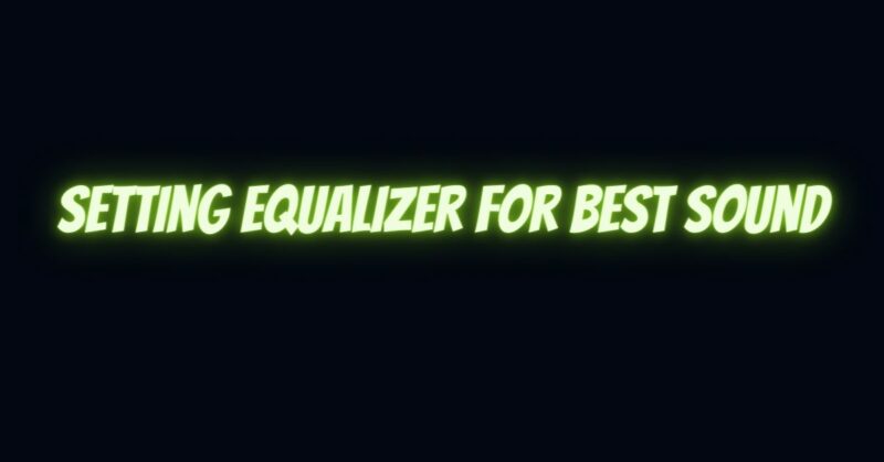 Setting equalizer for best sound