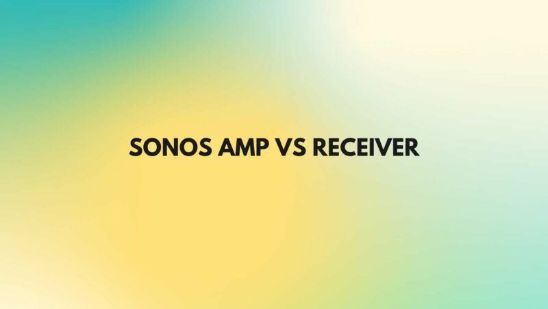 Sonos Amp vs receiver