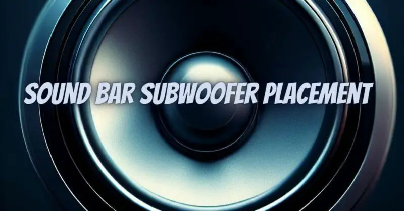 Sound Bar Subwoofer Placement