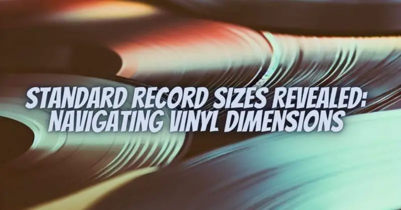 Standard Record Sizes Revealed: Navigating Vinyl Dimensions - All For ...