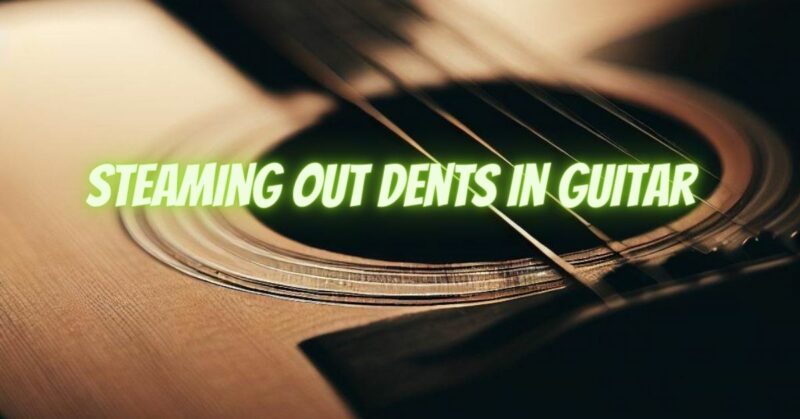 Steaming out dents in guitar
