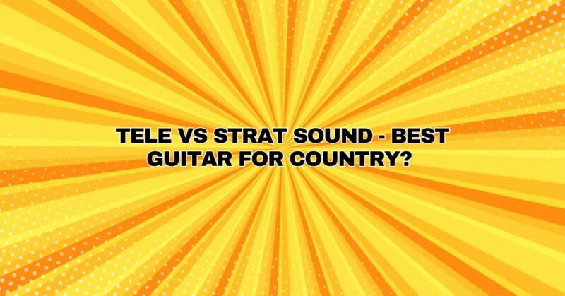 Tele vs Strat Sound - Best Guitar For Country?
