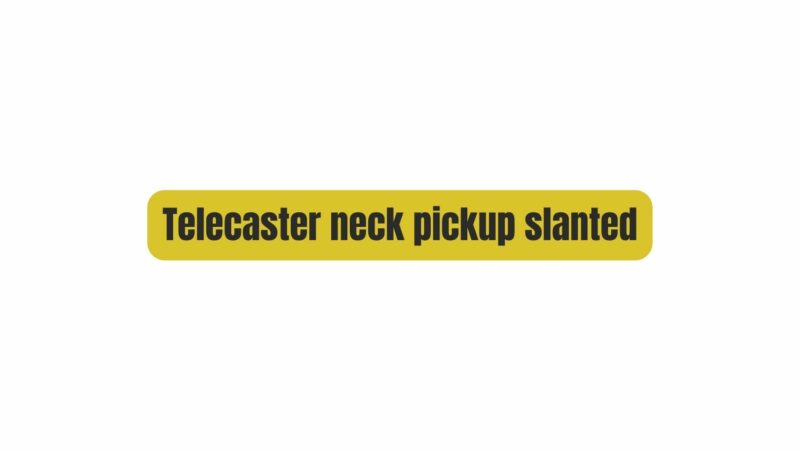Telecaster neck pickup slanted