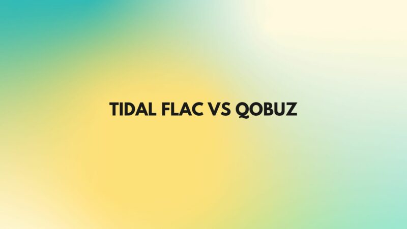 Tidal FLAC vs Qobuz