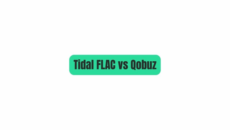 Tidal FLAC vs Qobuz