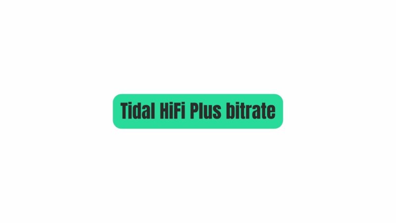 Tidal HiFi Plus bitrate