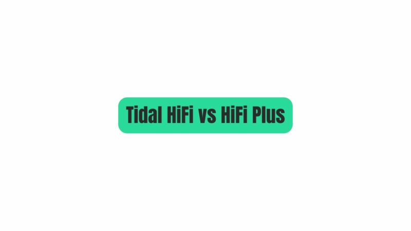 Tidal HiFi vs HiFi Plus