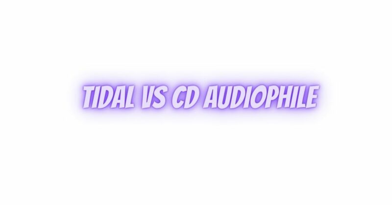 Tidal vs CD audiophile