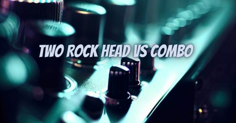 Two Rock head vs combo