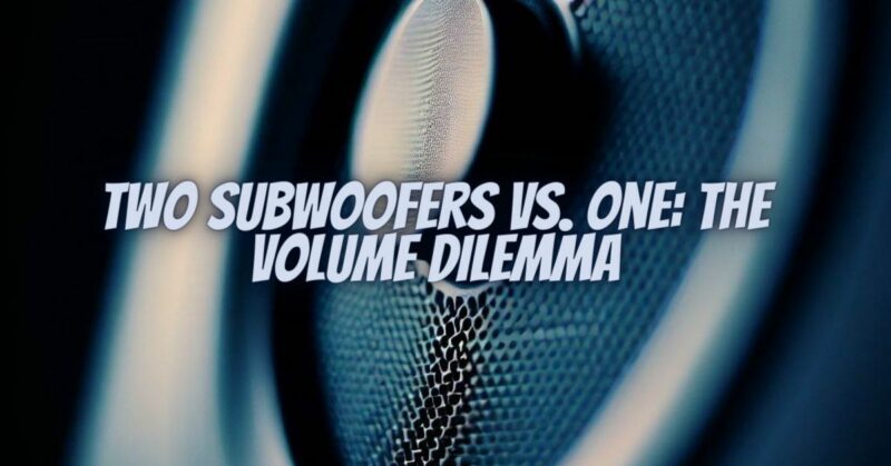 Two Subwoofers vs. One: The Volume Dilemma