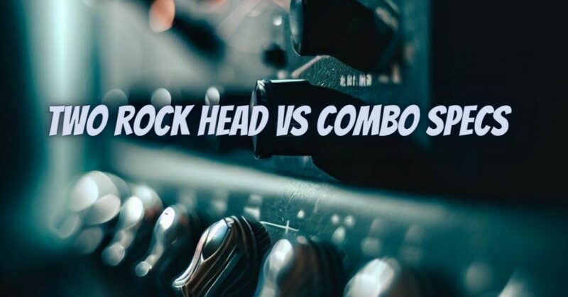 Two rock head vs combo specs