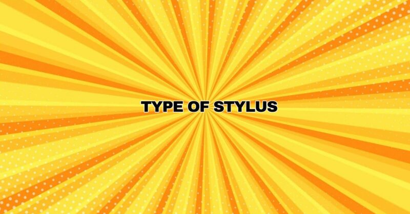 Type of stylus