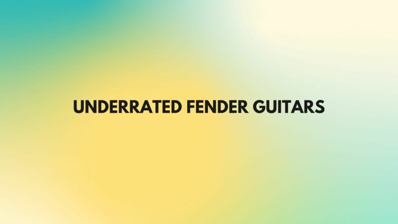 Underrated Fender guitars