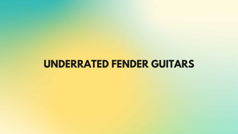 Underrated Fender guitars